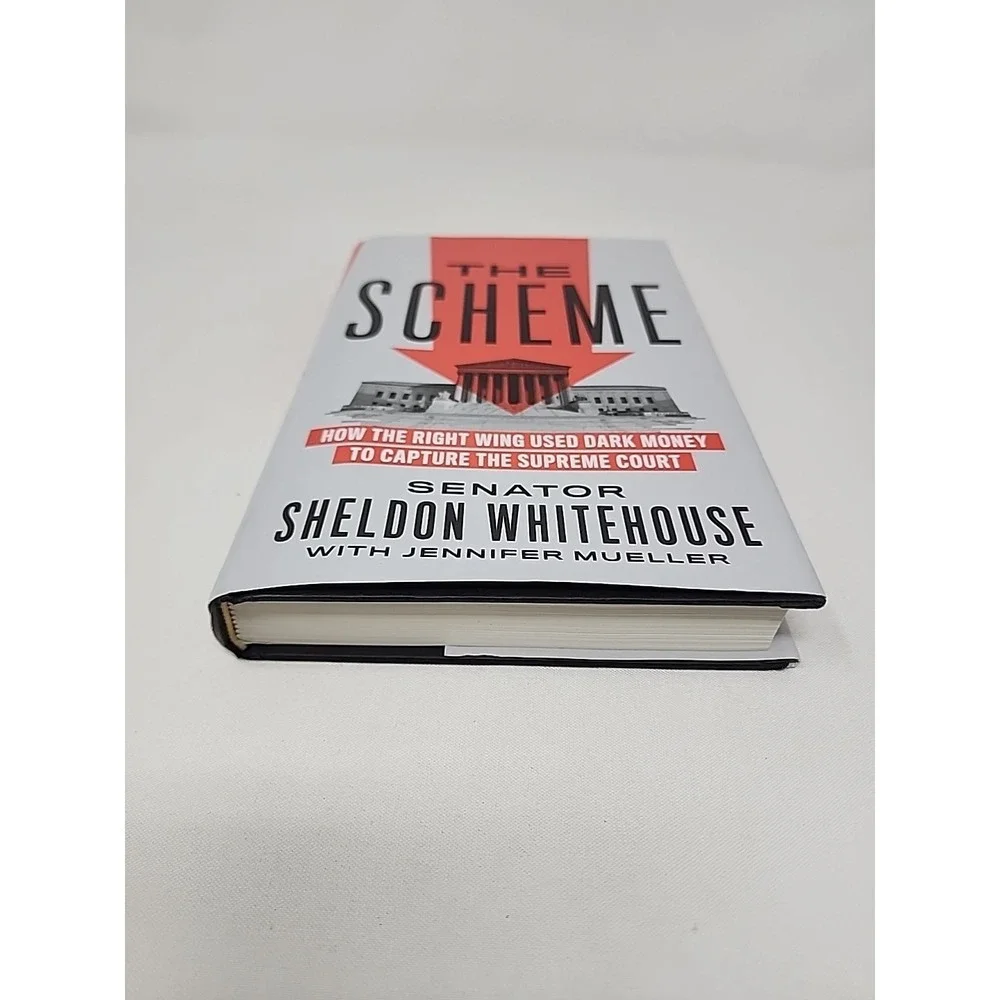 The Scheme: How the Right Wing Used Dark Money to Capture the Supreme Court